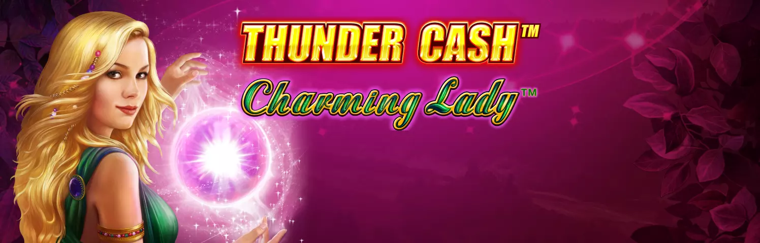 THUNDER CASH - Charming Lady Slot